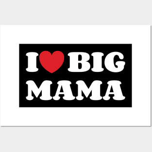 I Heart Big Mama v2 Posters and Art